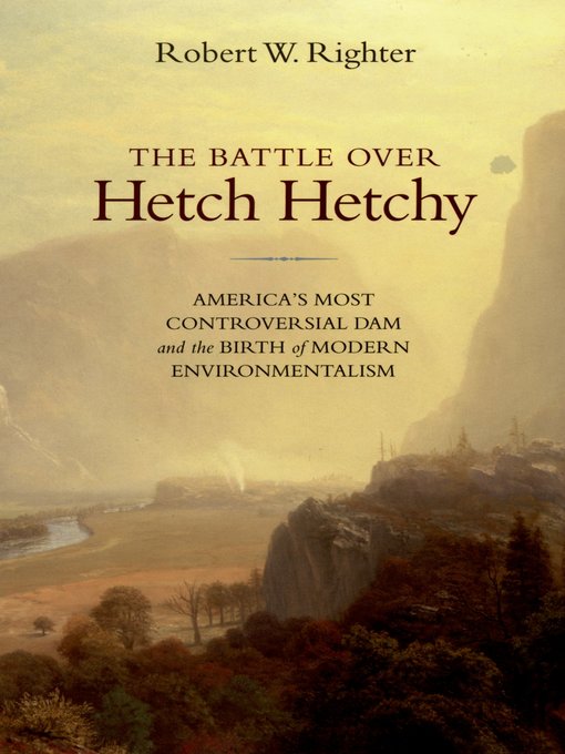 Title details for The Battle over Hetch Hetchy by Robert W. Righter - Available